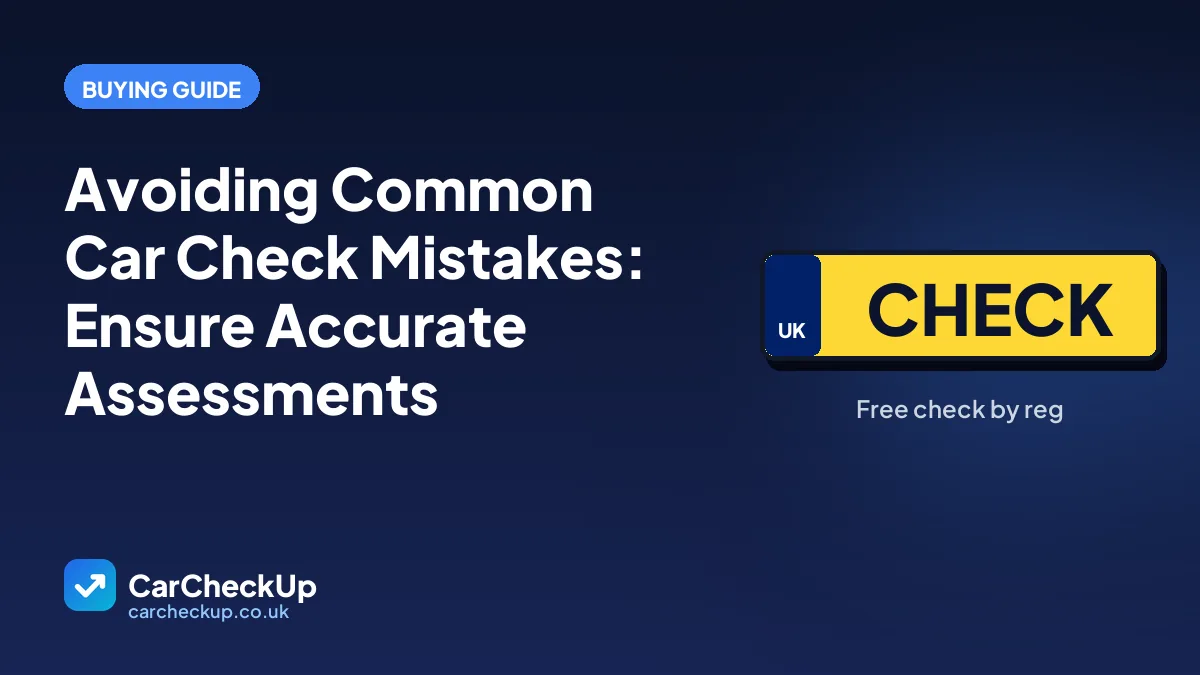 Avoiding Common Car Check Mistakes: Ensure Accurate Assessments