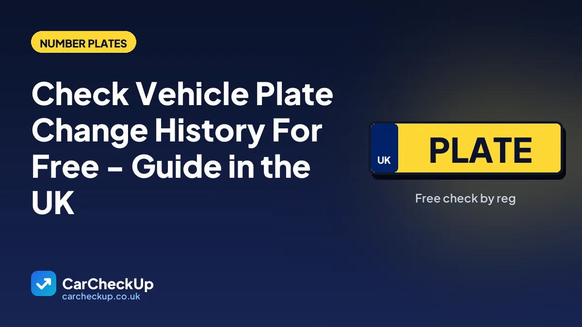 Check Vehicle Plate Change History For Free - Guide in the UK