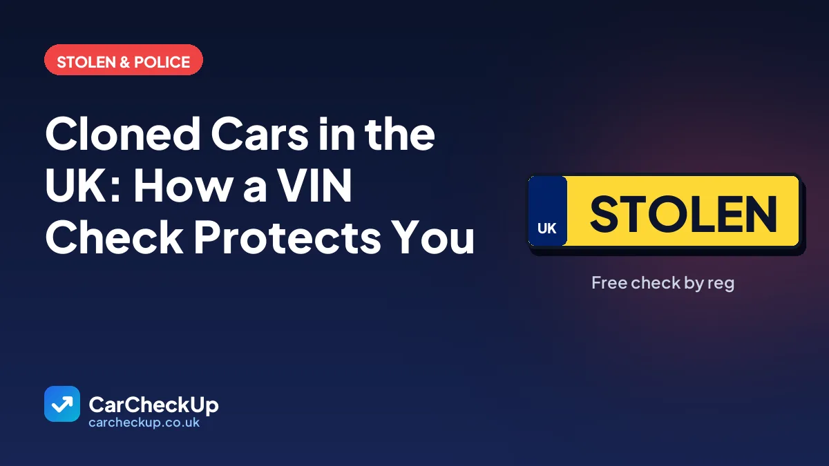 Cloned Cars in the UK: How a VIN Check Protects You