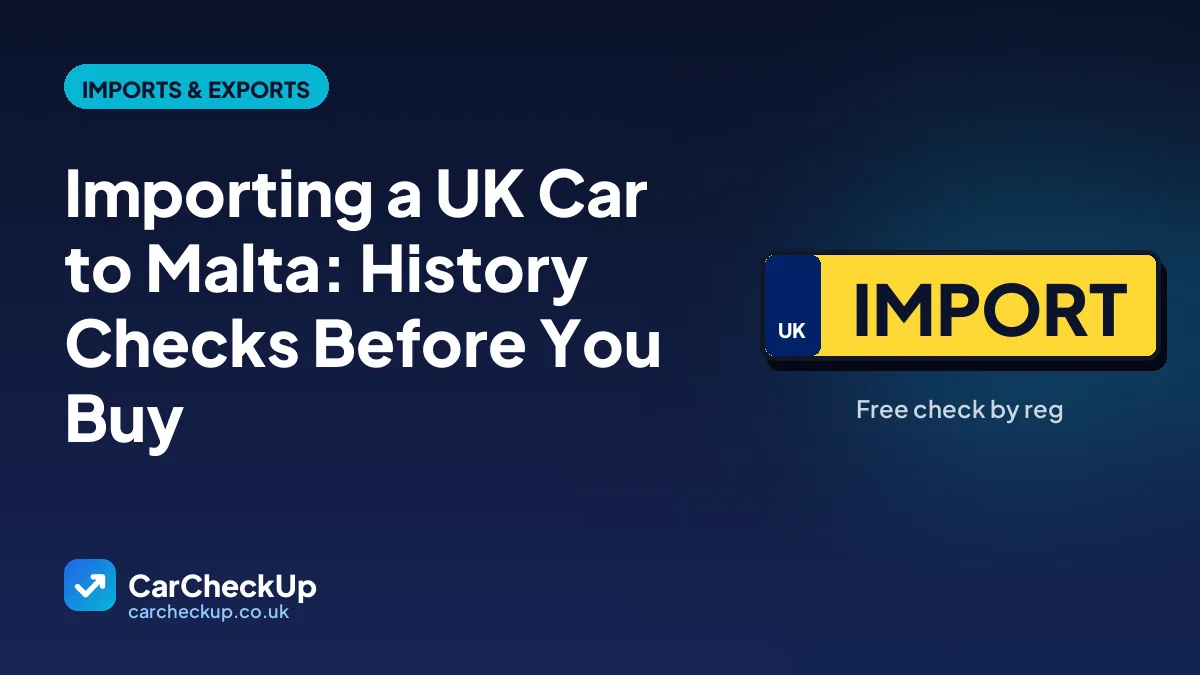 Importing a UK Car to Malta: History Checks Before You Buy