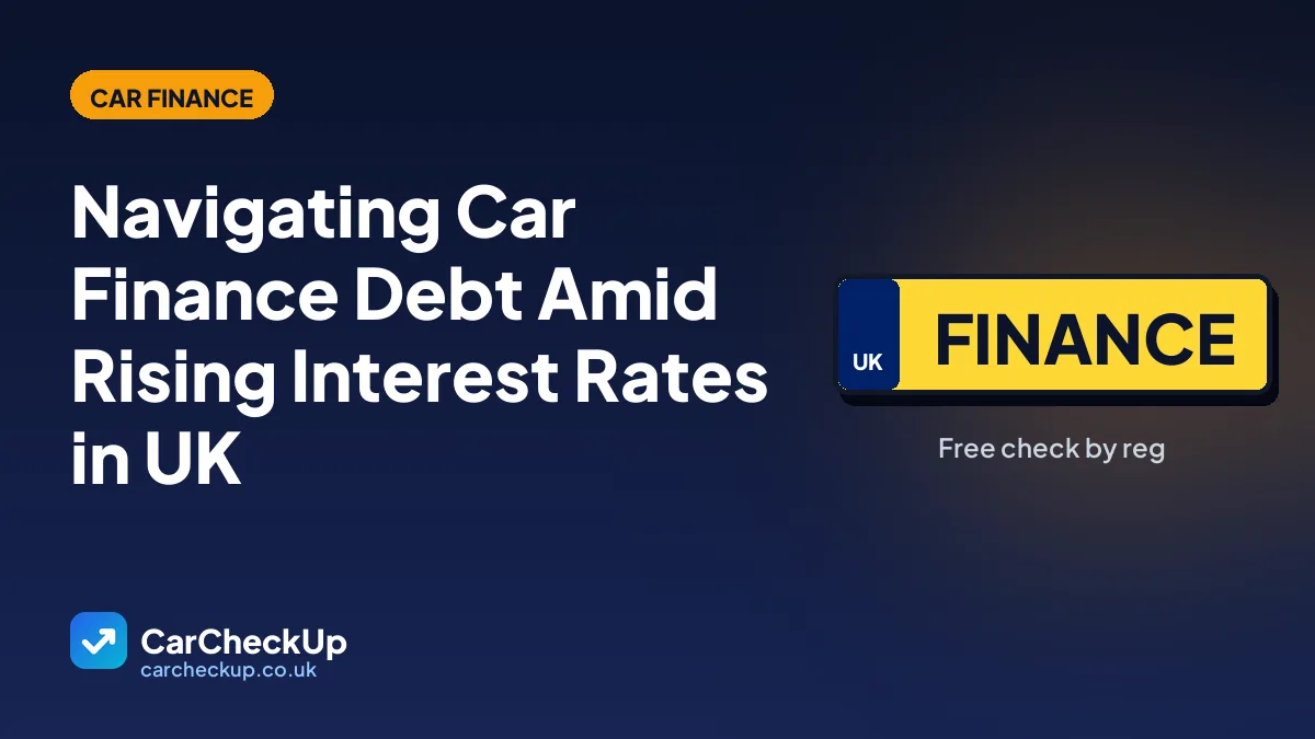 Navigating Car Finance Debt Amid Rising Interest Rates in UK