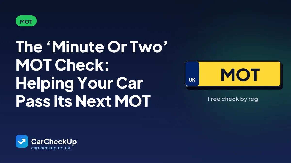The ‘Minute Or Two’ MOT Check: Helping Your Car Pass its Next MOT